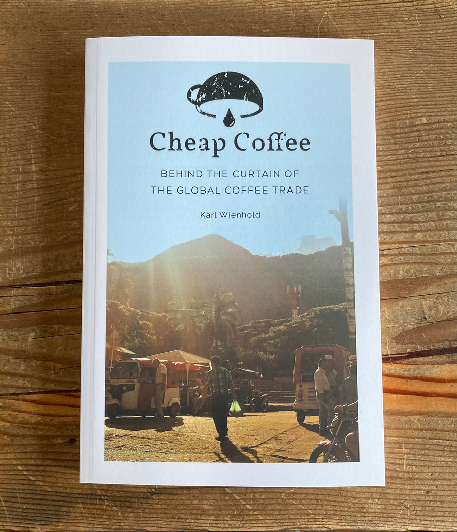 Cheap Coffee: Behind the Curtain of the Global Coffee Trade